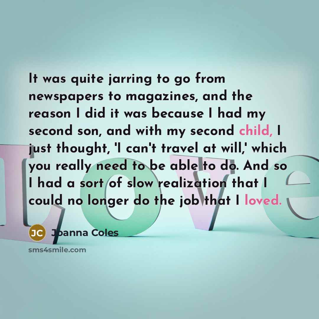 “It was quite jarring to go from newspapers to magazines,…” quote by Joanna Coles