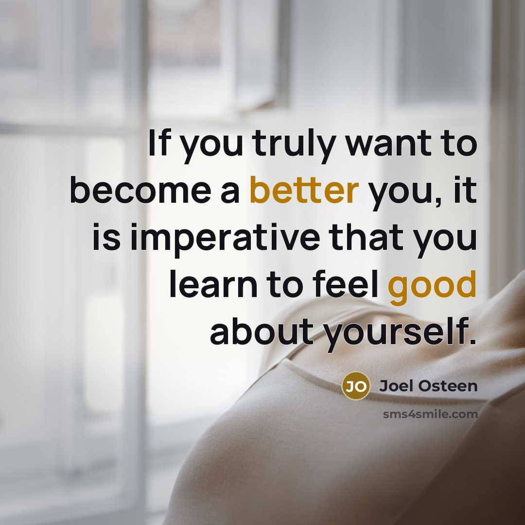 “If you truly want to become a better you, it…” quote by Joel Osteen