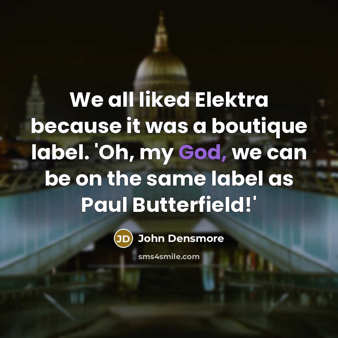 “We all liked Elektra because it was a boutique label.…” quote by John Densmore
