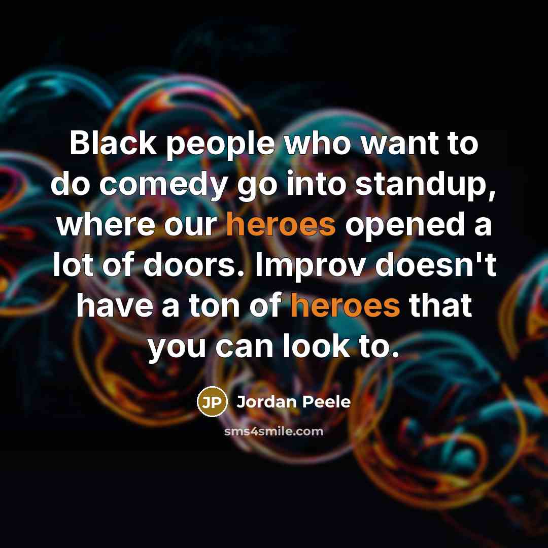 “Black people who want to do comedy go into standup,…” quote by Jordan Peele