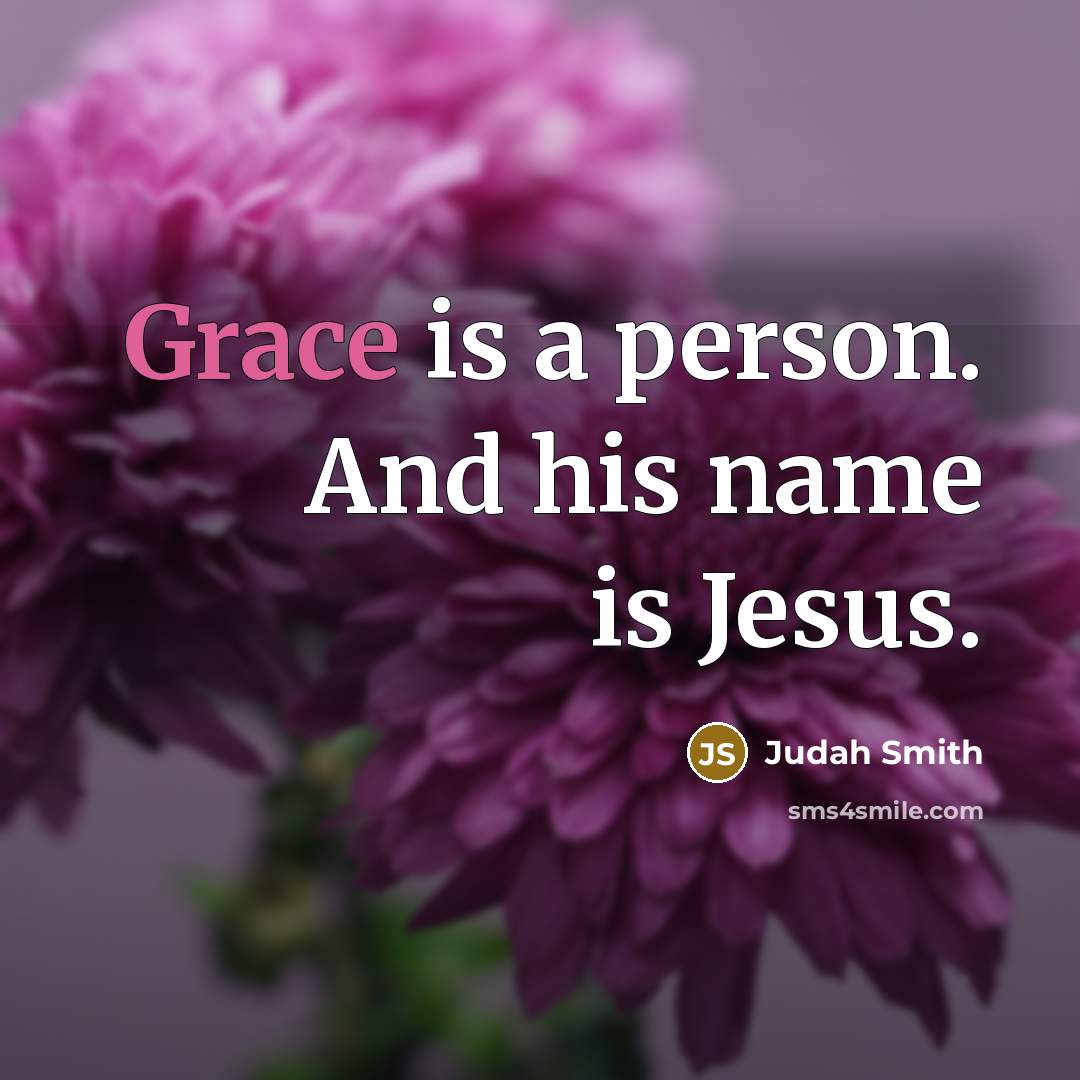 “Grace is a person. And his name is Jesus.…” quote by Judah Smith