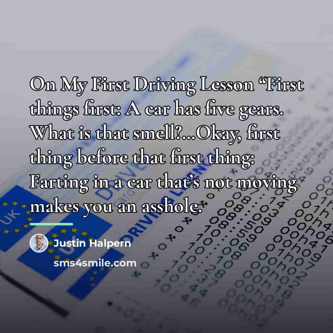 “On My First Driving Lesson “First things first: A car…” quote by Justin Halpern