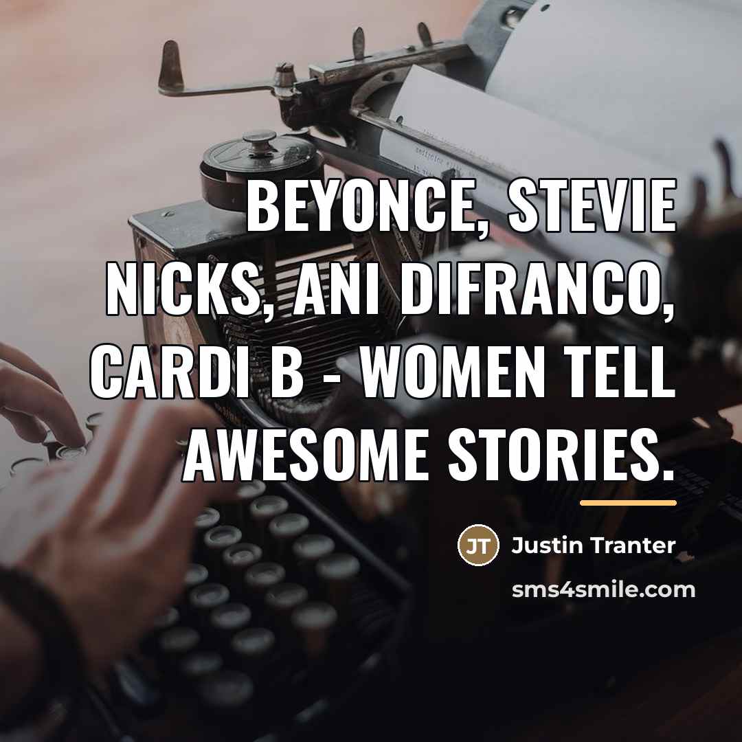 “Beyonce, Stevie Nicks, Ani DiFranco, Cardi B - Women tell…” quote by Justin Tranter