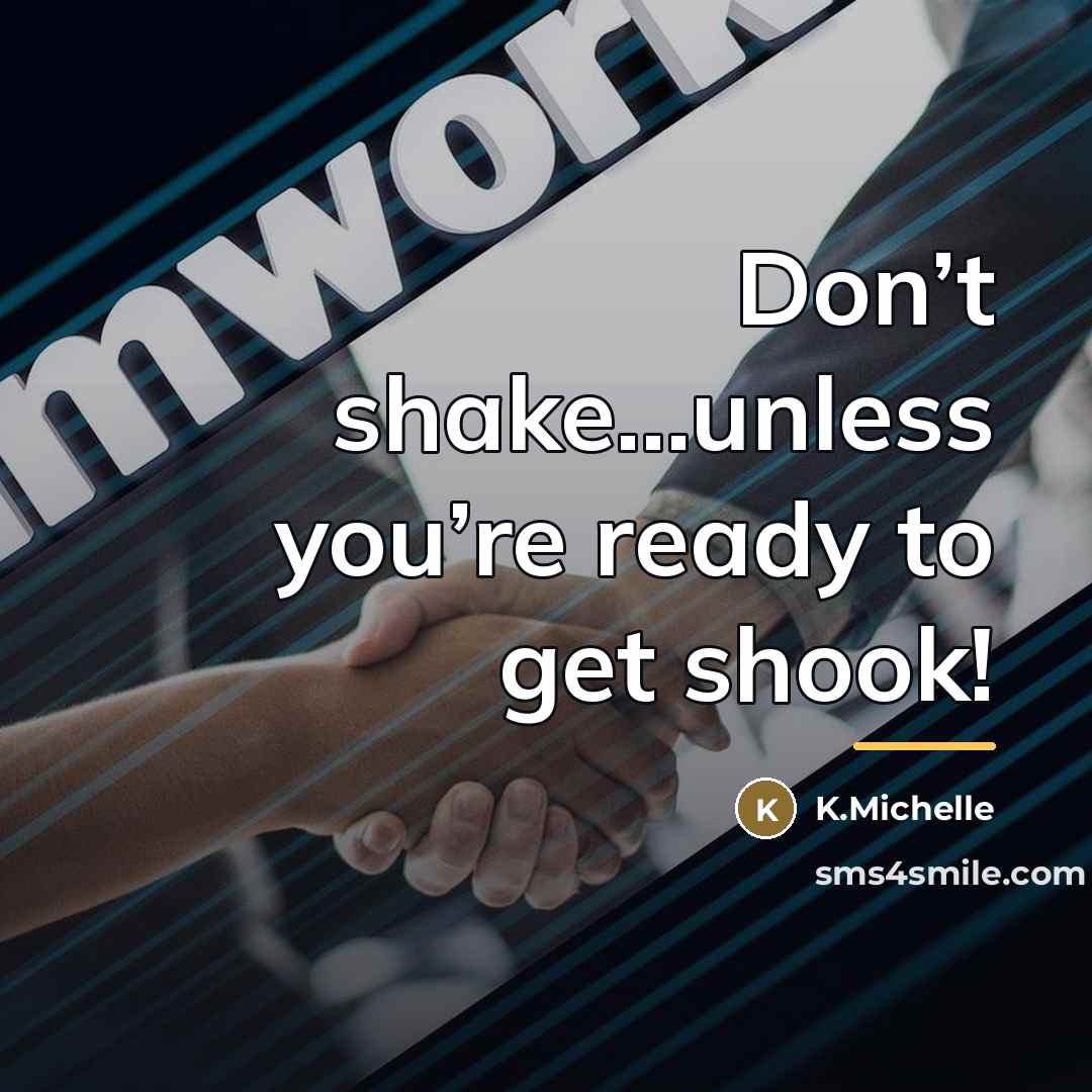 “Don’t shake…unless you’re ready to get shook!…” quote by K.Michelle