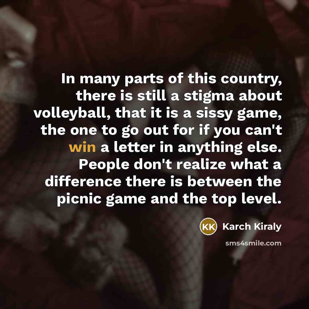 “In many parts of this country, there is still a…” quote by Karch Kiraly