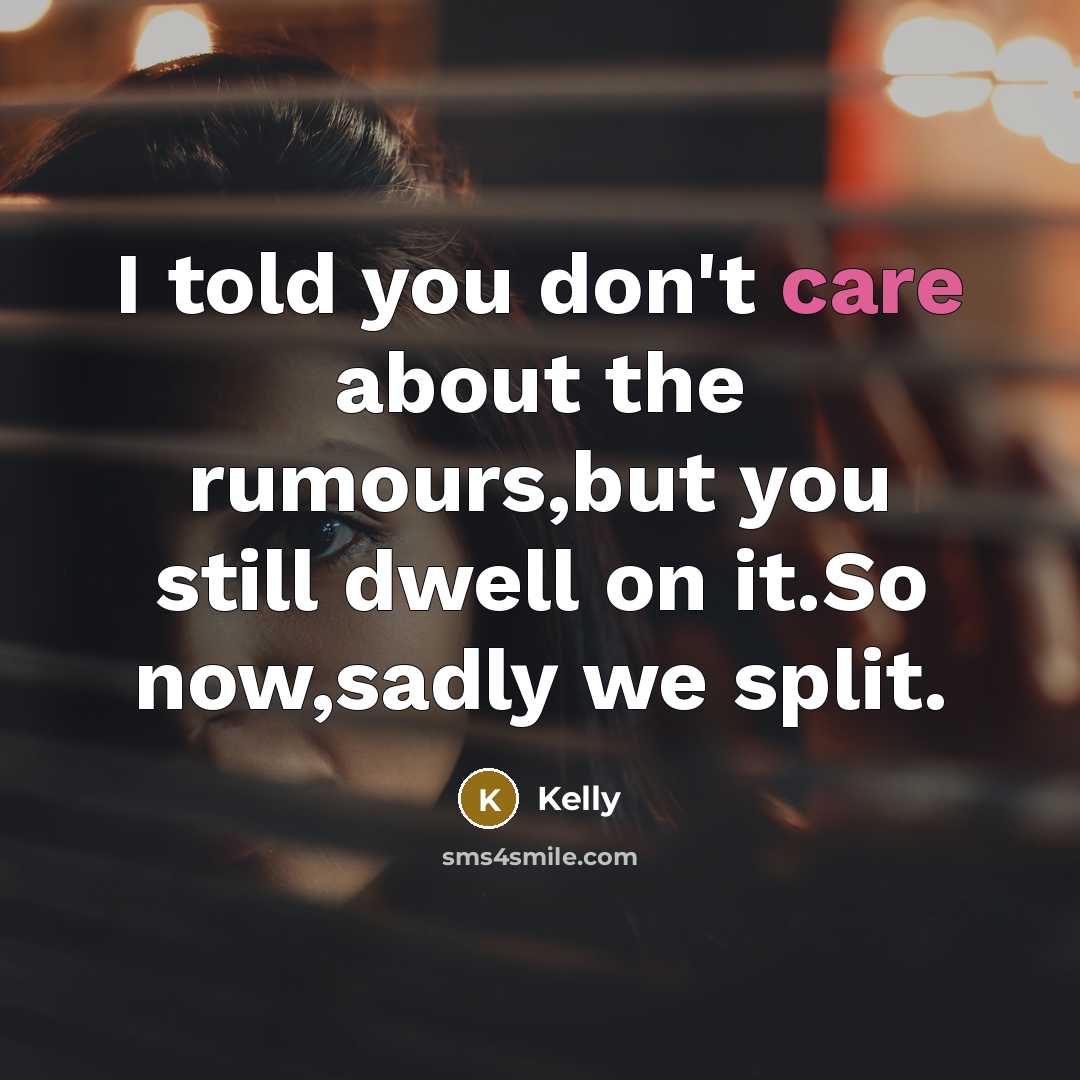 “I told you don't care about the rumours,but you still…” quote by Kelly