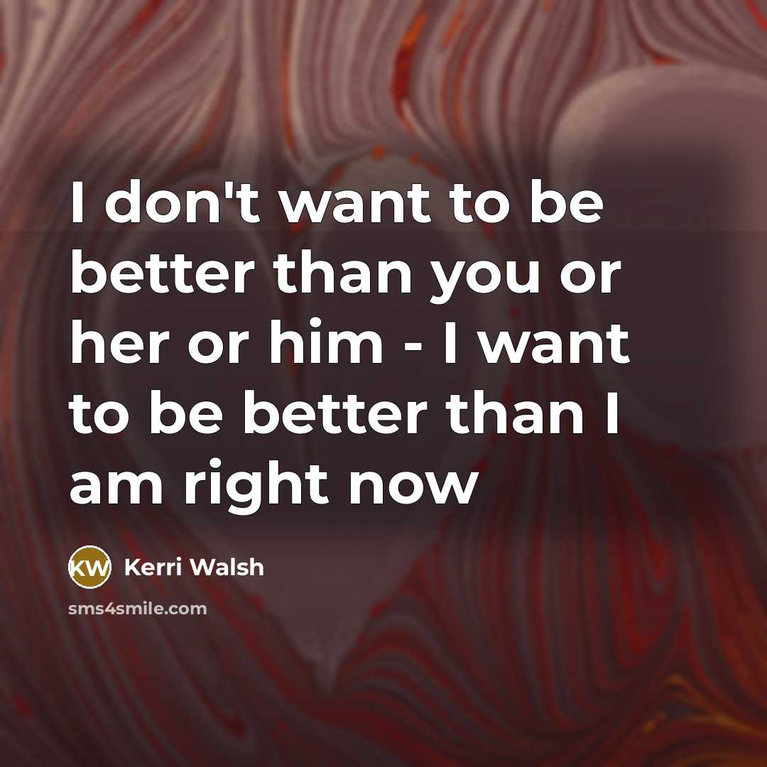 “I don't want to be better than you or her…” quote by Kerri Walsh