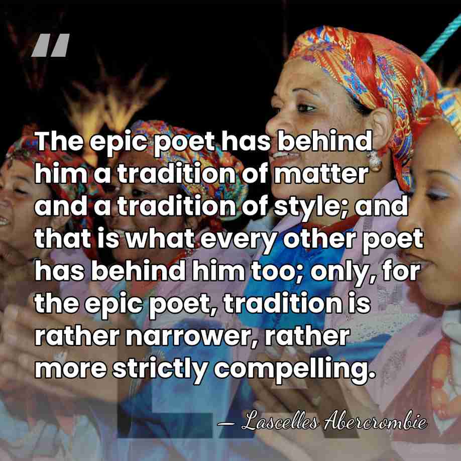 The epic poet has behind him a tradition of matter and a&hellip; - Lascelles Abercrombie