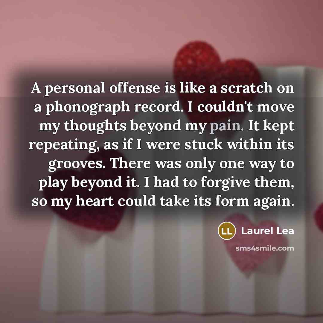 “A personal offense is like a scratch on a phonograph…” quote by Laurel Lea