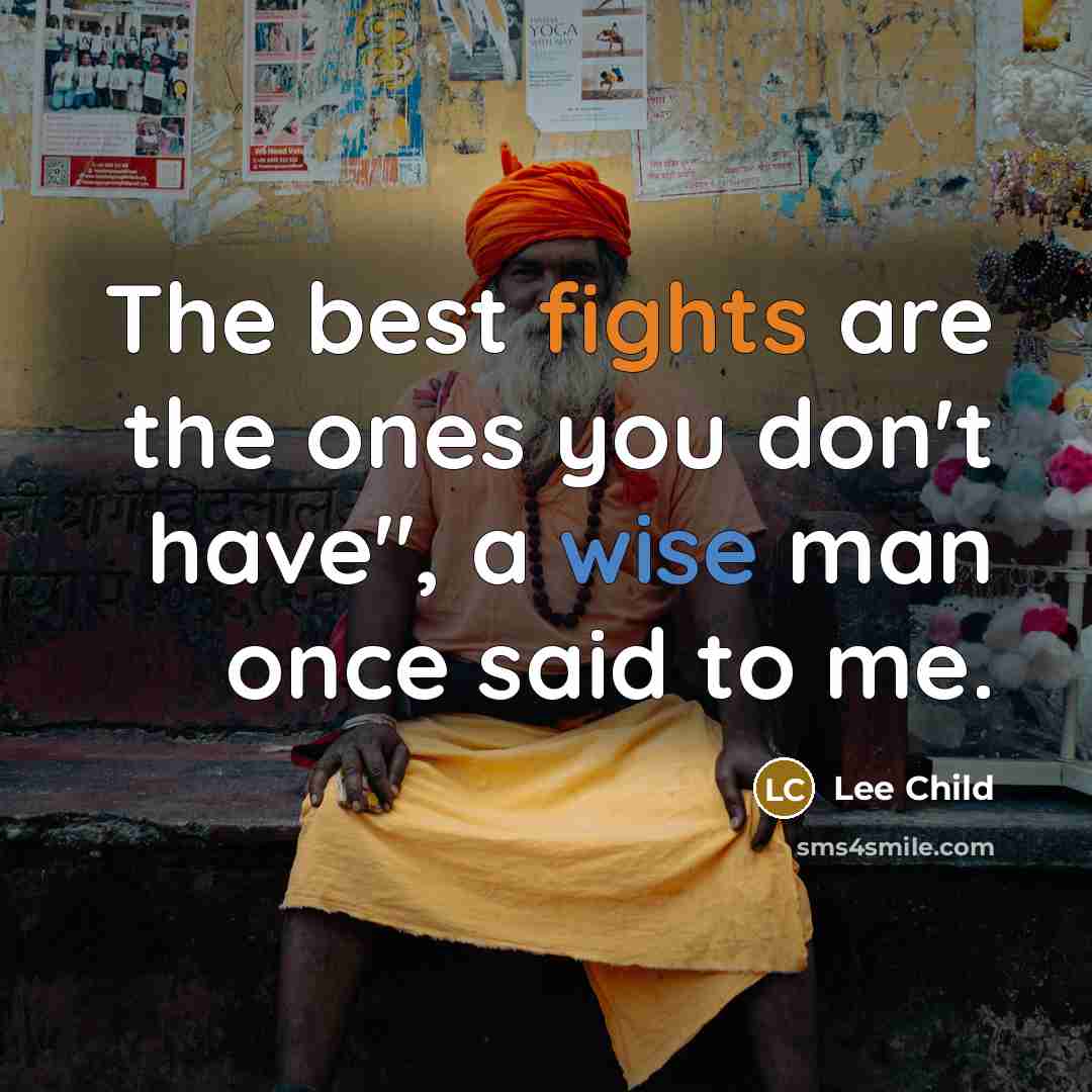 “The best fights are the ones you don't have", a…” quote by Lee Child