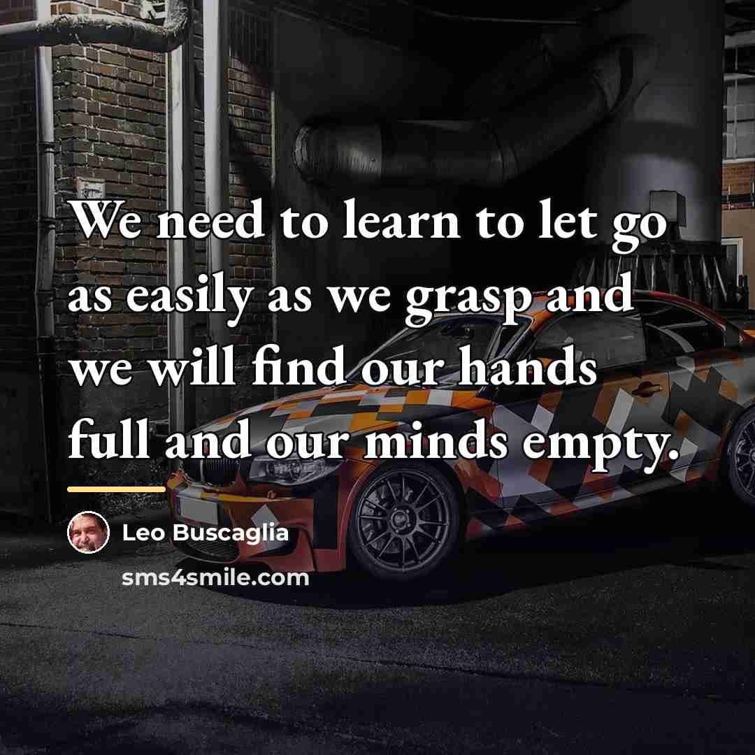 “We need to learn to let go as easily as…” quote by Leo Buscaglia