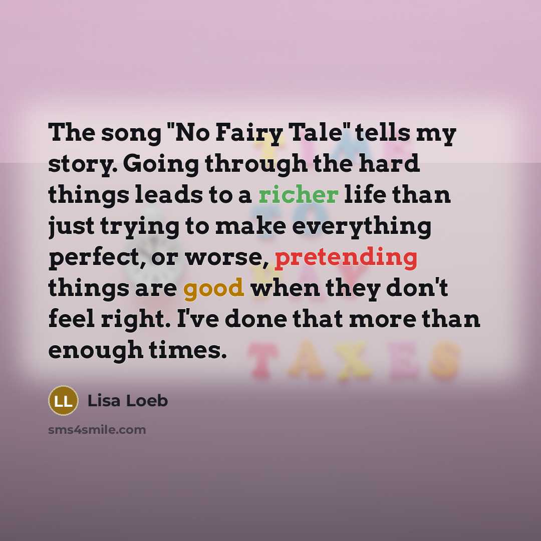 “The song "No Fairy Tale" tells my story. Going through…” quote by Lisa Loeb