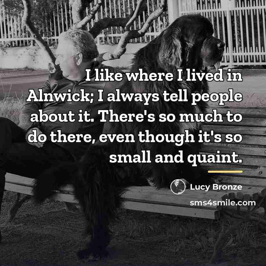 “I like where I lived in Alnwick; I always tell…” quote by Lucy Bronze