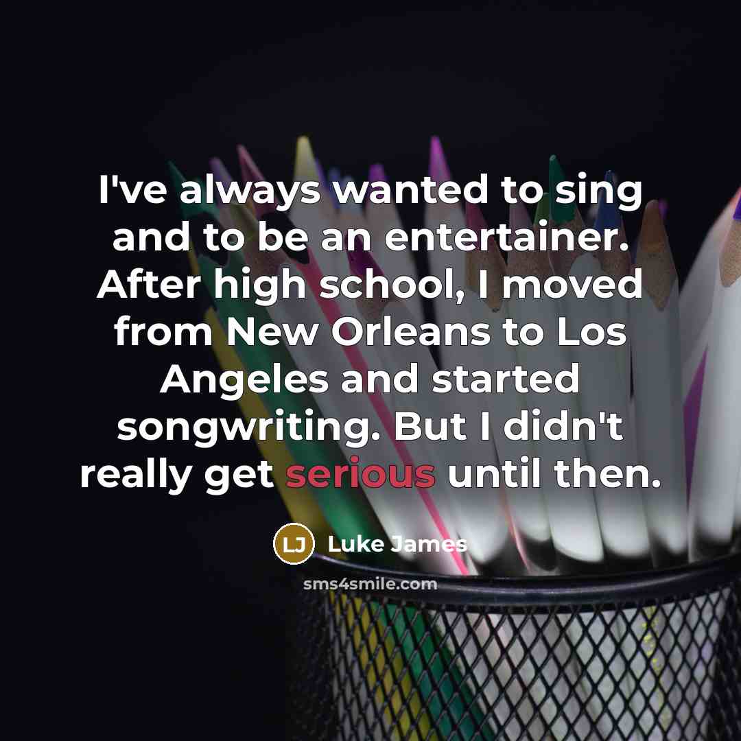 “I've always wanted to sing and to be an entertainer.…” quote by Luke James
