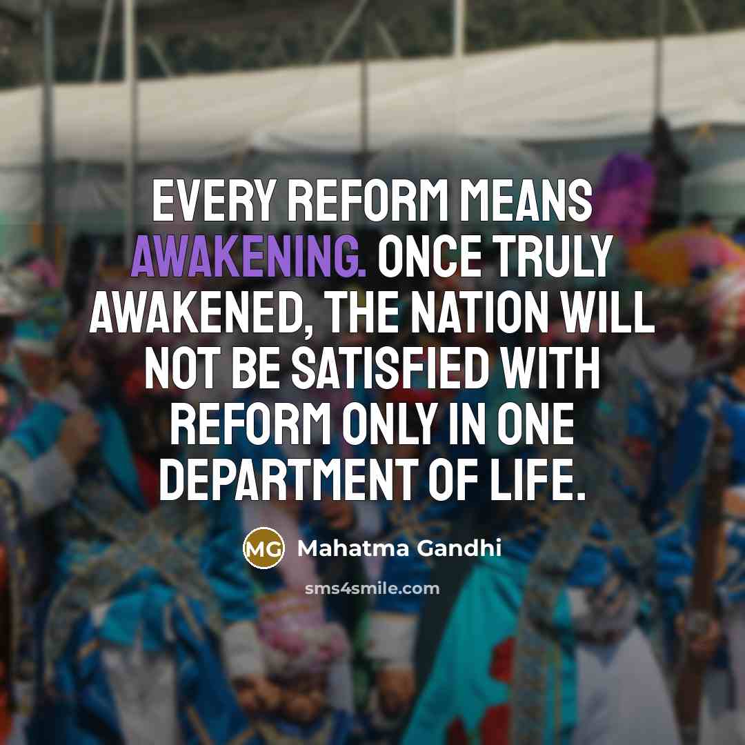 “Every reform means awakening. Once truly awakened, the nation will…” quote by Mahatma Gandhi