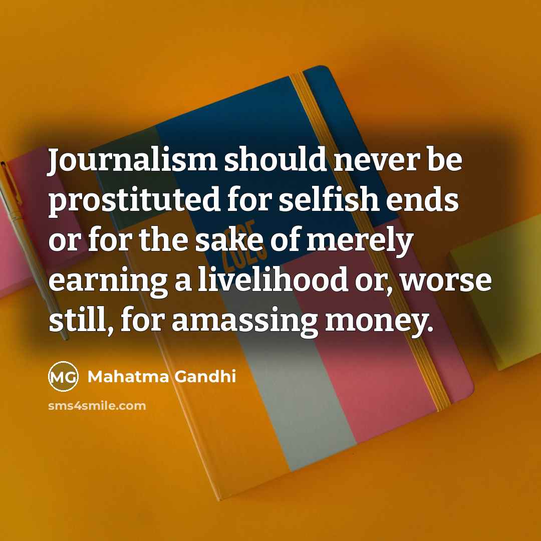 “Journalism should never be prostituted for selfish ends or for…” quote by Mahatma Gandhi
