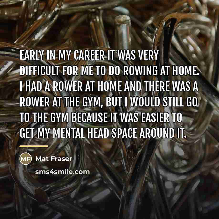 “Early in my career it was very difficult for me…” quote by Mat Fraser