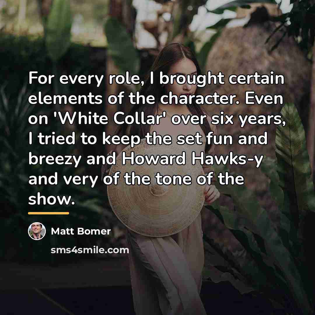 “For every role, I brought certain elements of the character.…” quote by Matt Bomer