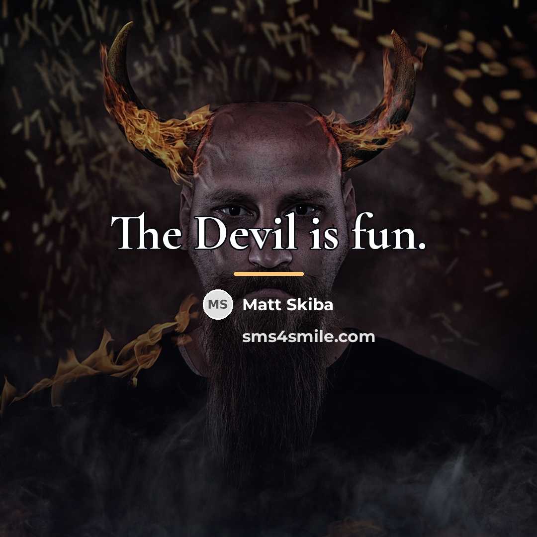 “The Devil is fun.…” quote by Matt Skiba