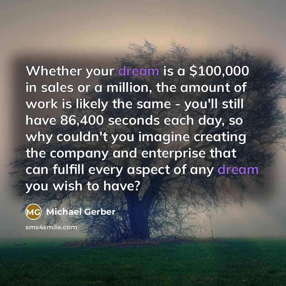 “Whether your dream is a $100,000 in sales or a…” quote by Michael Gerber