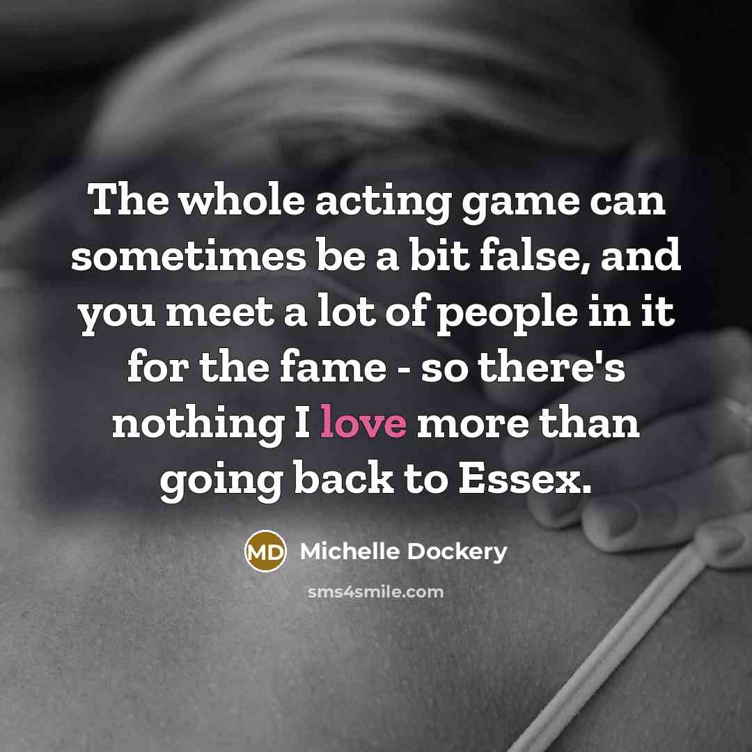 “The whole acting game can sometimes be a bit false,…” quote by Michelle Dockery