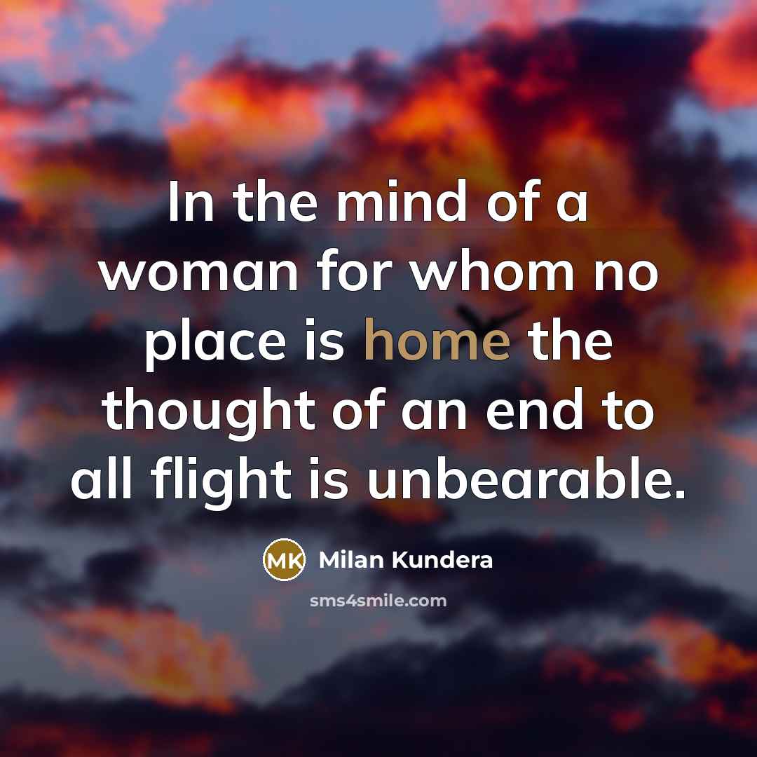 “In the mind of a woman for whom no place…” quote by Milan Kundera