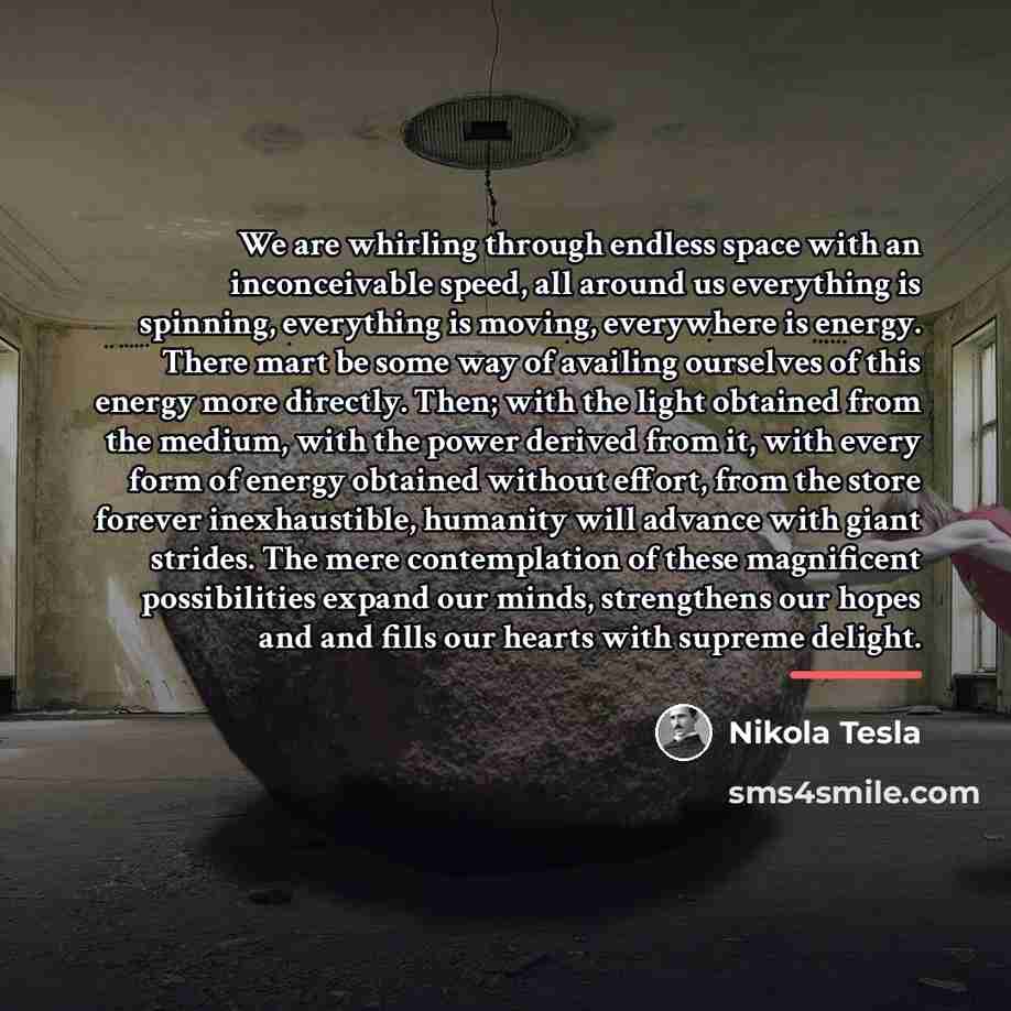 “We are whirling through endless space with an inconceivable speed,…” quote by Nikola Tesla