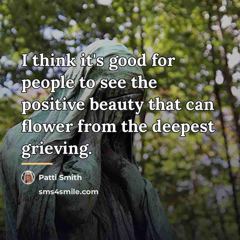 “I think it's good for people to see the positive…” quote by Patti Smith