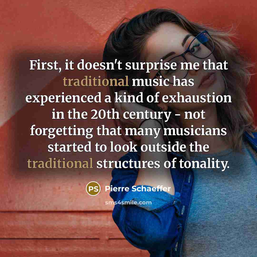 “First, it doesn't surprise me that traditional music has experienced…” quote by Pierre Schaeffer