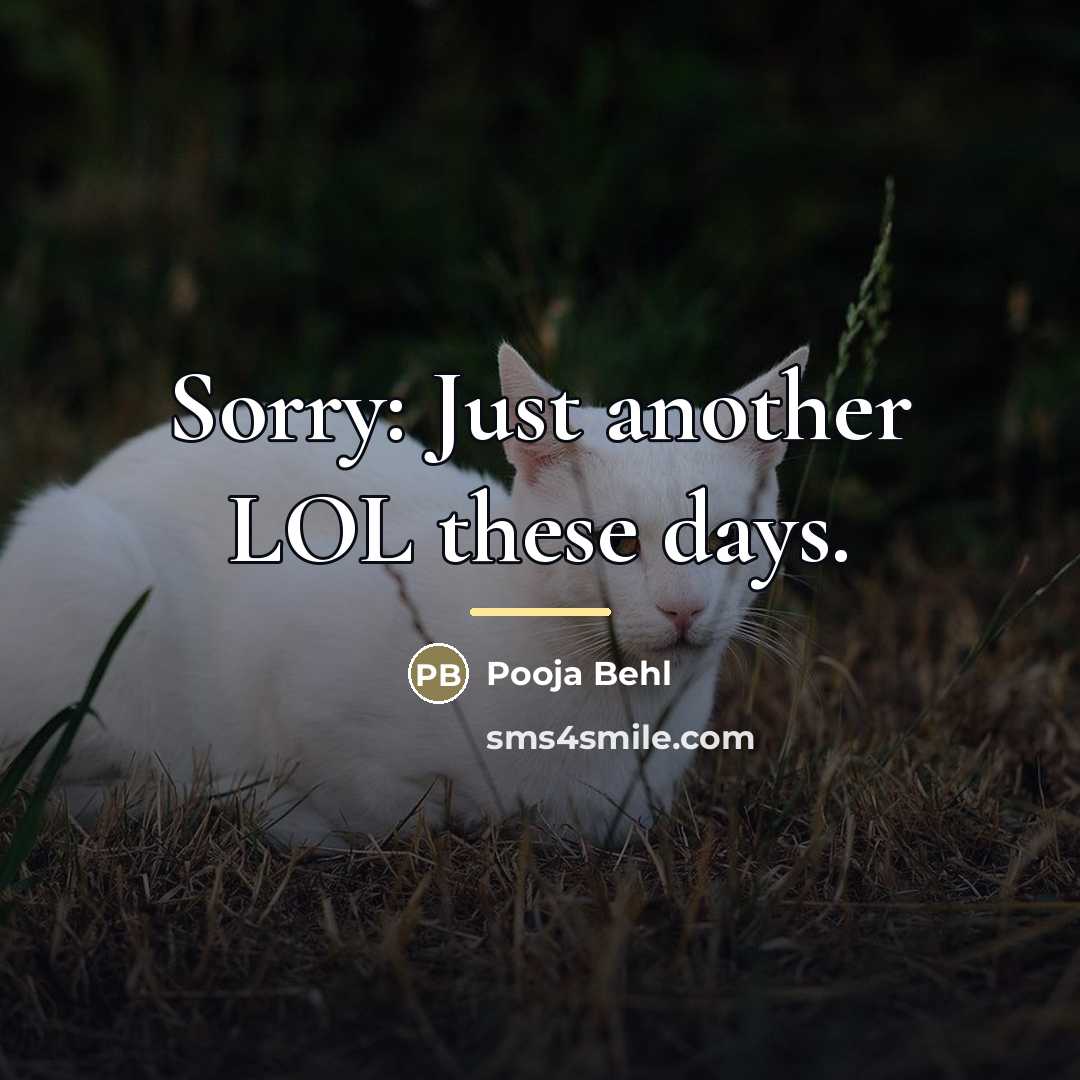 “Sorry: Just another LOL these days.…” quote by Pooja Behl