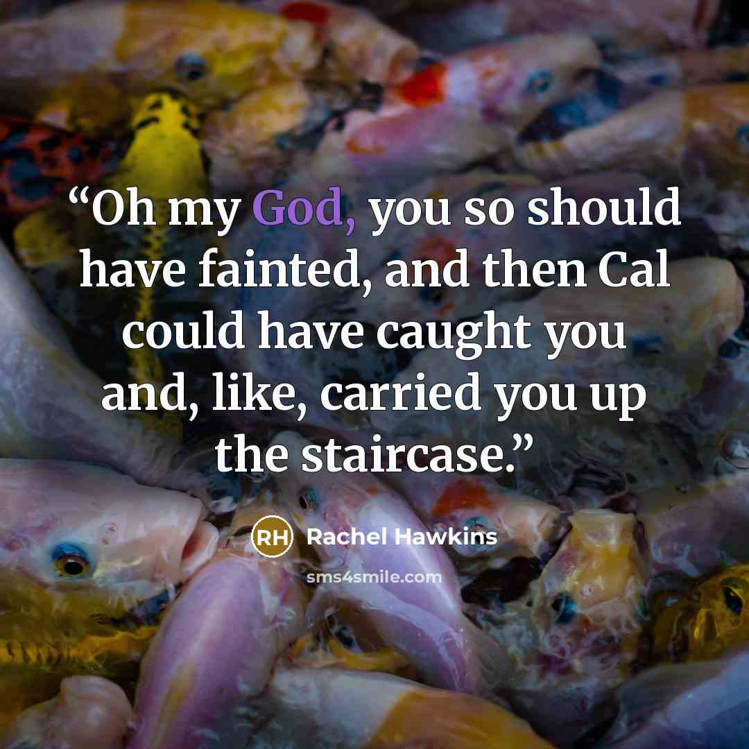 “Oh my God, you so should have fainted, and then Cal could have caught you and, like, carried you up the staircase.” quote by Rachel Hawkins
