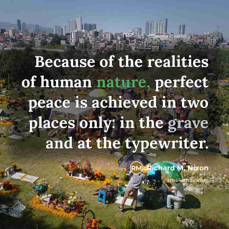 “Because of the realities of human nature, perfect peace is…” quote by Richard M. Nixon