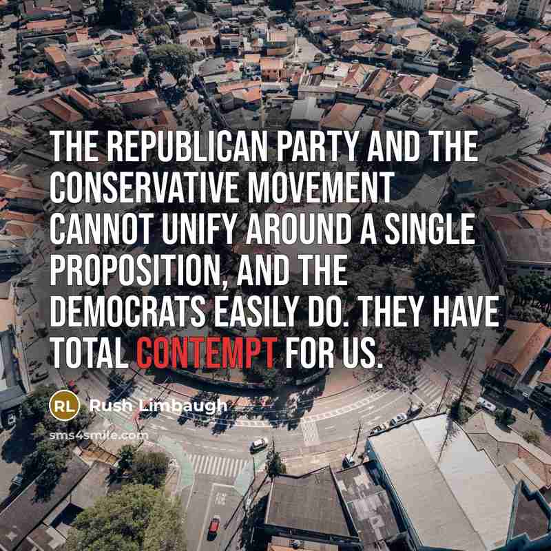“The Republican Party and the conservative movement cannot unify around…” quote by Rush Limbaugh