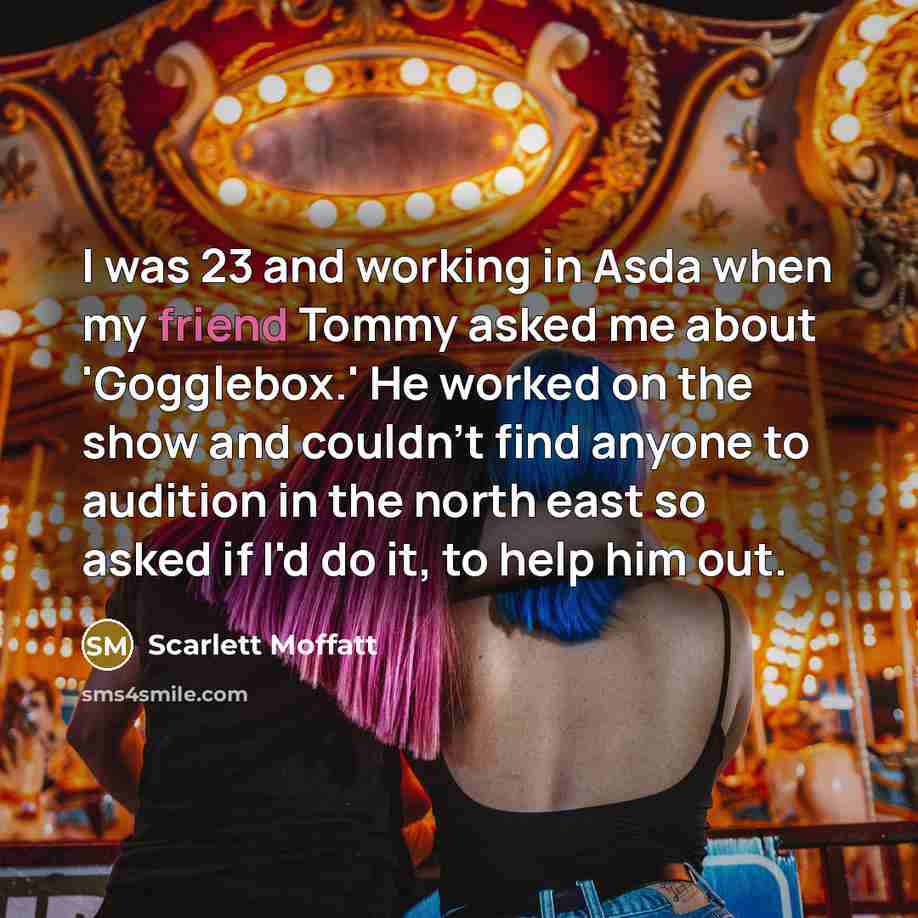 “I was 23 and working in Asda when my friend…” quote by Scarlett Moffatt