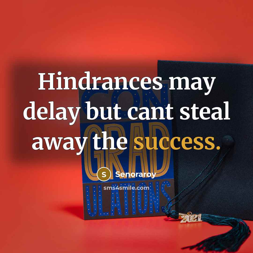 “Hindrances may delay but cant steal away the success.” quote by Senoraroy