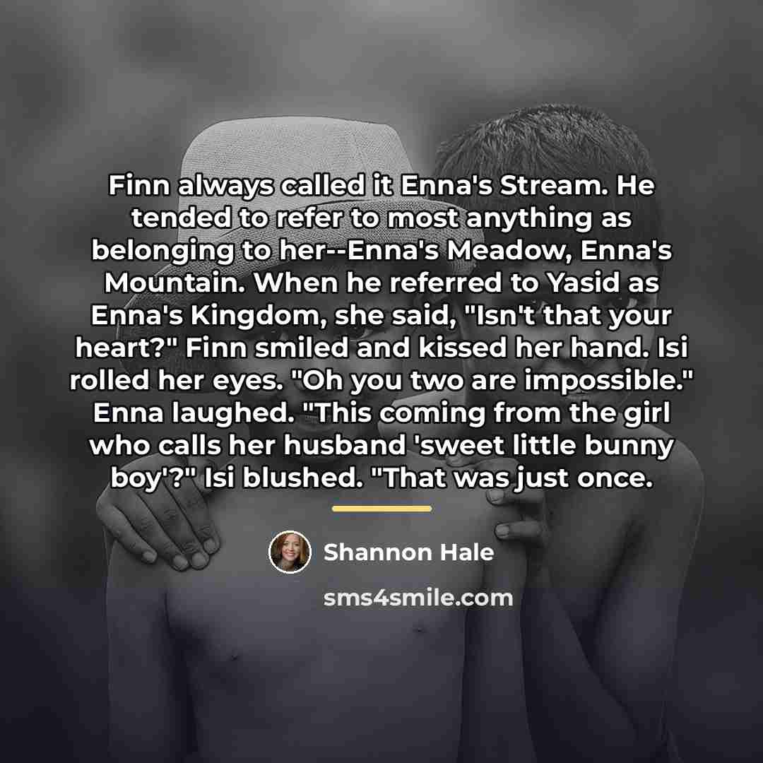 “Finn always called it Enna's Stream. He tended to refer…” quote by Shannon Hale