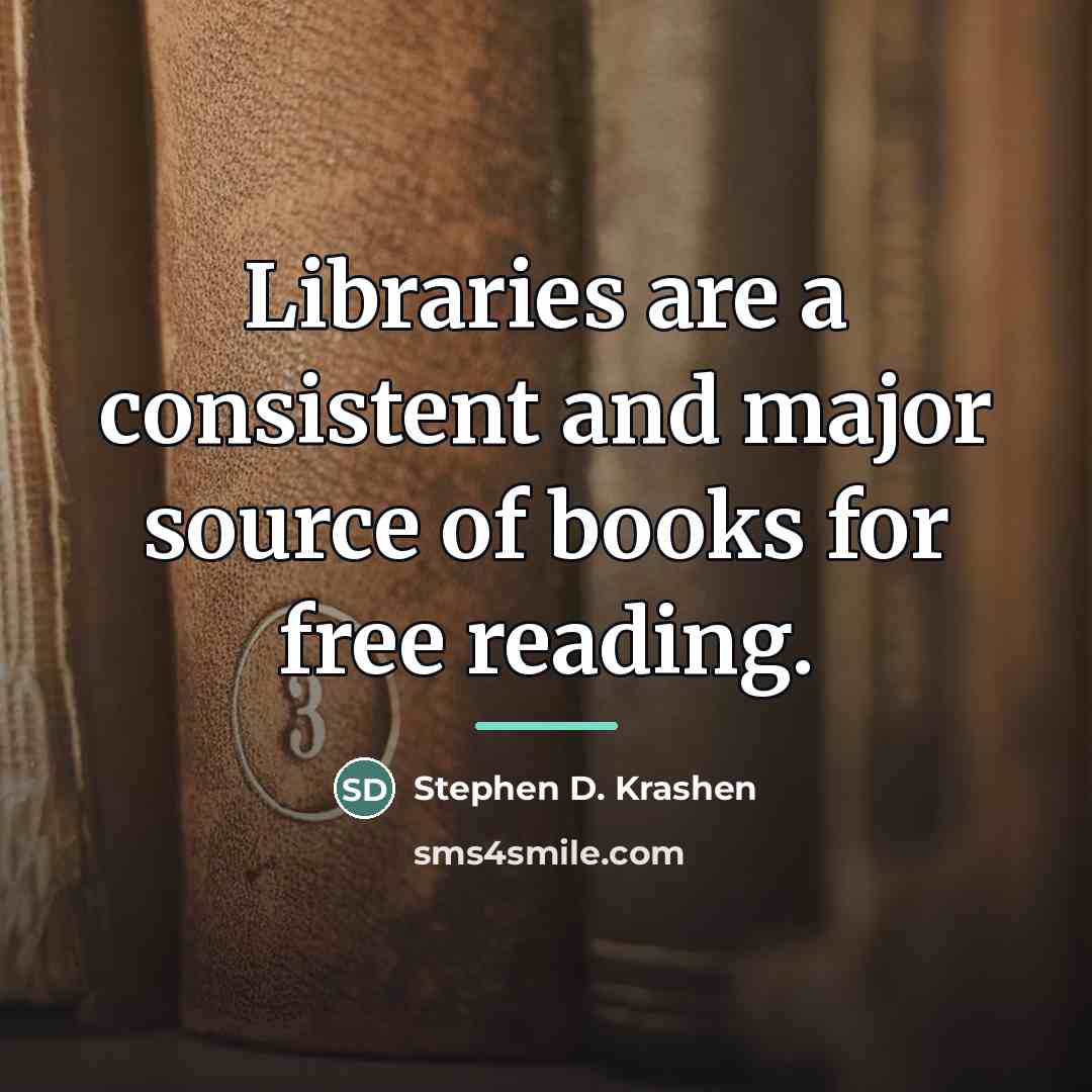“Libraries are a consistent and major source of books for…” quote by Stephen D. Krashen