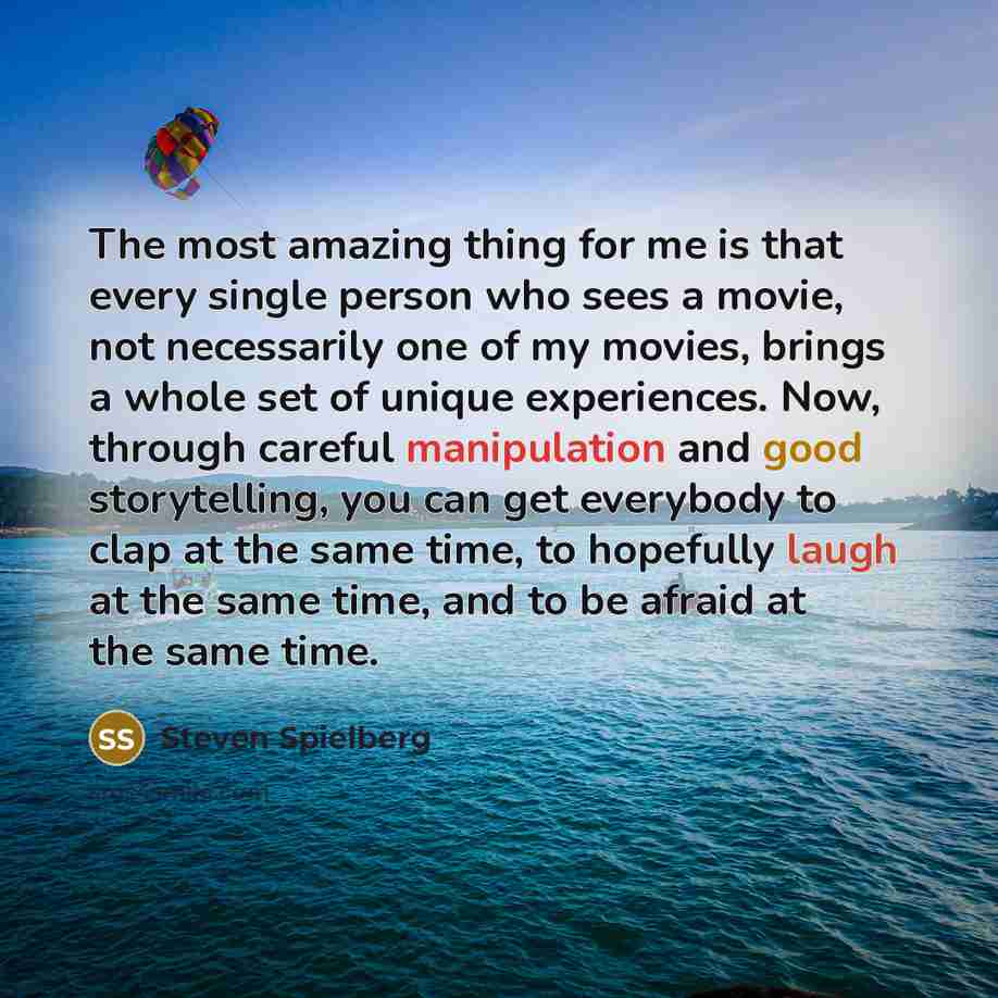 “The most amazing thing for me is that every single…” quote by Steven Spielberg