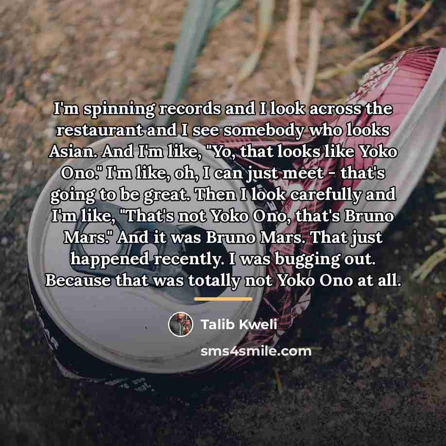 “I'm spinning records and I look across the restaurant and…” quote by Talib Kweli