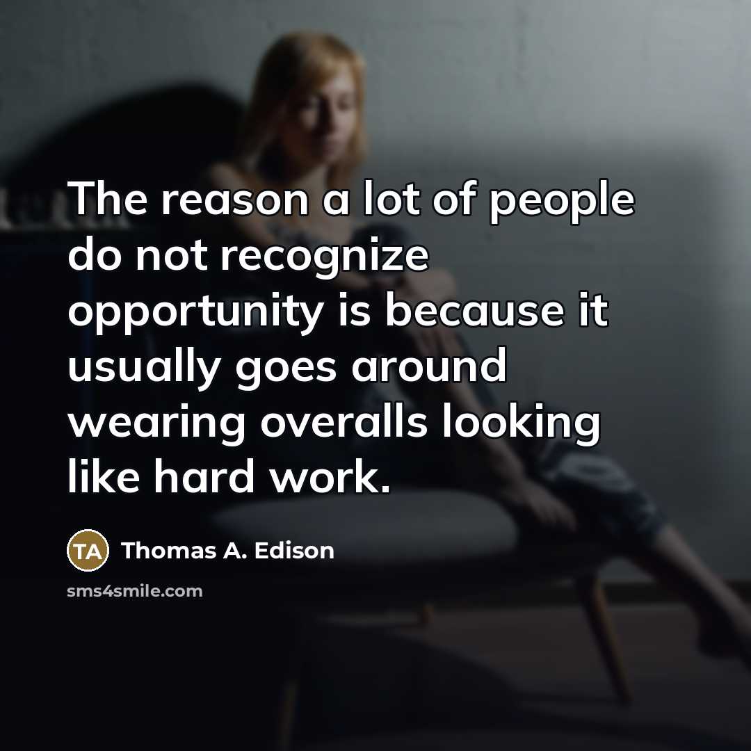 “The reason a lot of people do not recognize opportunity…” quote by Thomas A. Edison