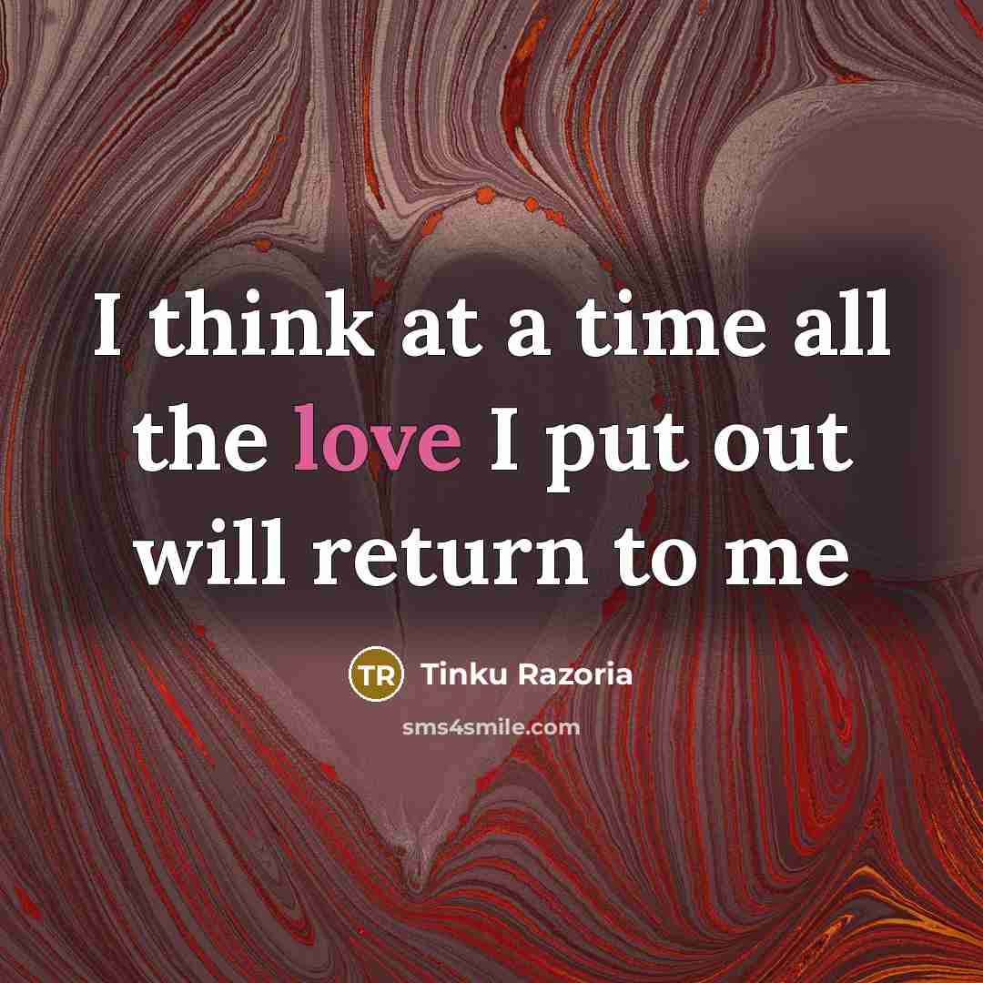 “I think at a time all the love I put…” quote by Tinku Razoria