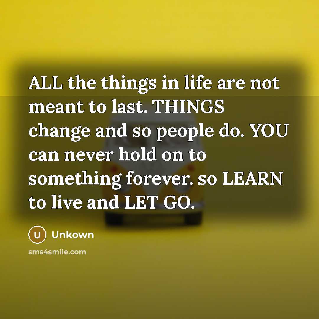 “ALL the things in life are not meant to last.…” quote by Unkown
