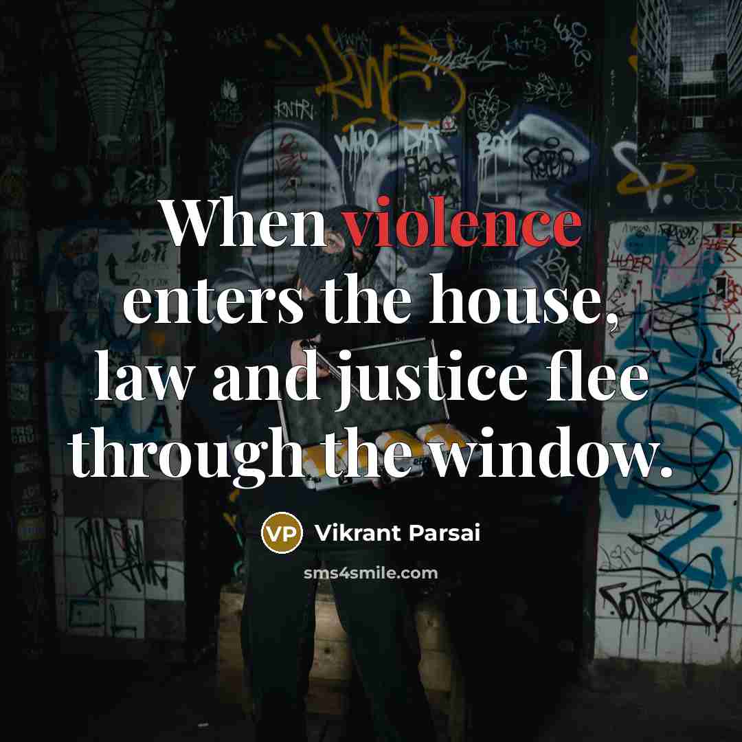 “When violence enters the house, law and justice flee through…” quote by Vikrant Parsai