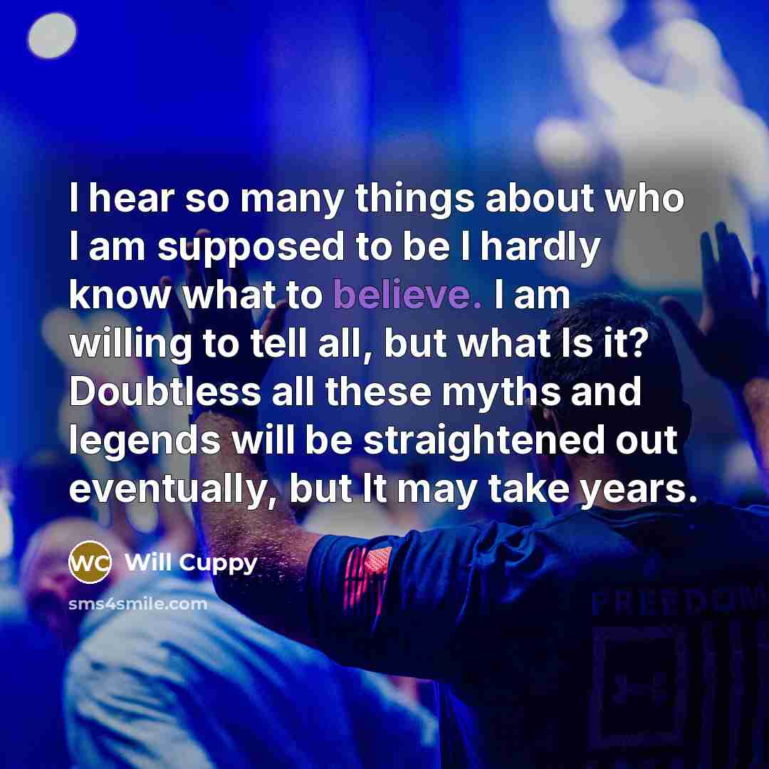 “I hear so many things about who I am supposed…” quote by Will Cuppy