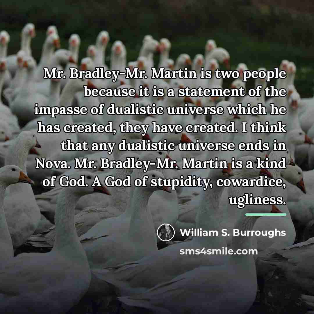 “Mr. Bradley-Mr. Martin is two people because it is a…” quote by William S. Burroughs
