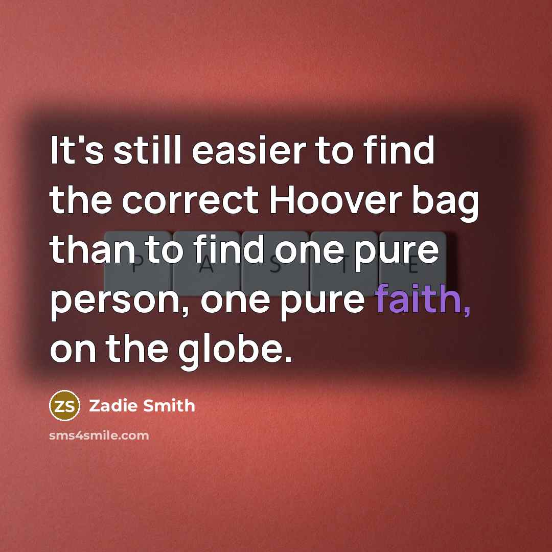 “It's still easier to find the correct Hoover bag than…” quote by Zadie Smith