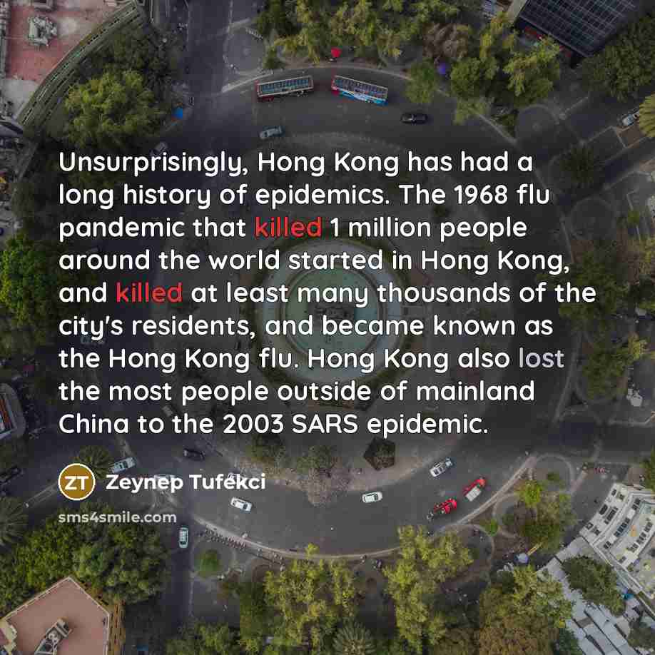 “Unsurprisingly, Hong Kong has had a long history of epidemics.…” quote by Zeynep Tufekci