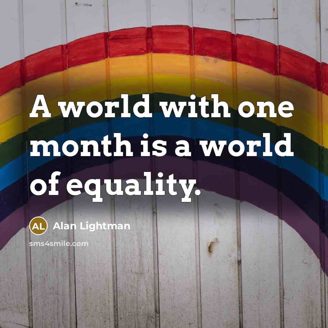 “A world with one month is a world of equality.…” quote by Alan Lightman