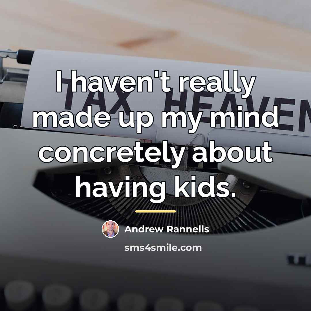“I haven't really made up my mind concretely about having…” quote by Andrew Rannells