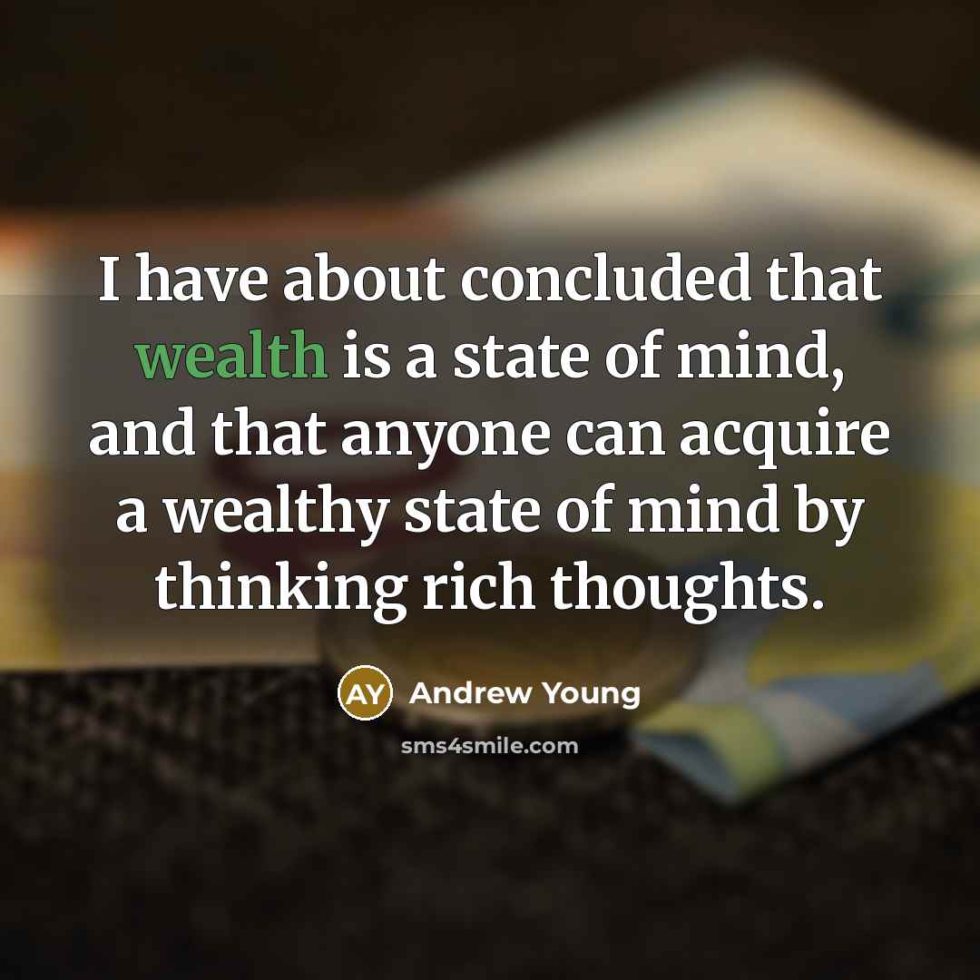 “I have about concluded that wealth is a state of…” quote by Andrew Young
